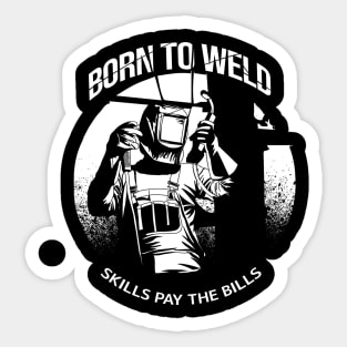 Born to Weld skill pay the bills Sticker